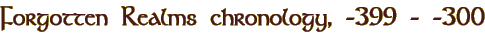 Forgotten Realms chronology, -399 - -300